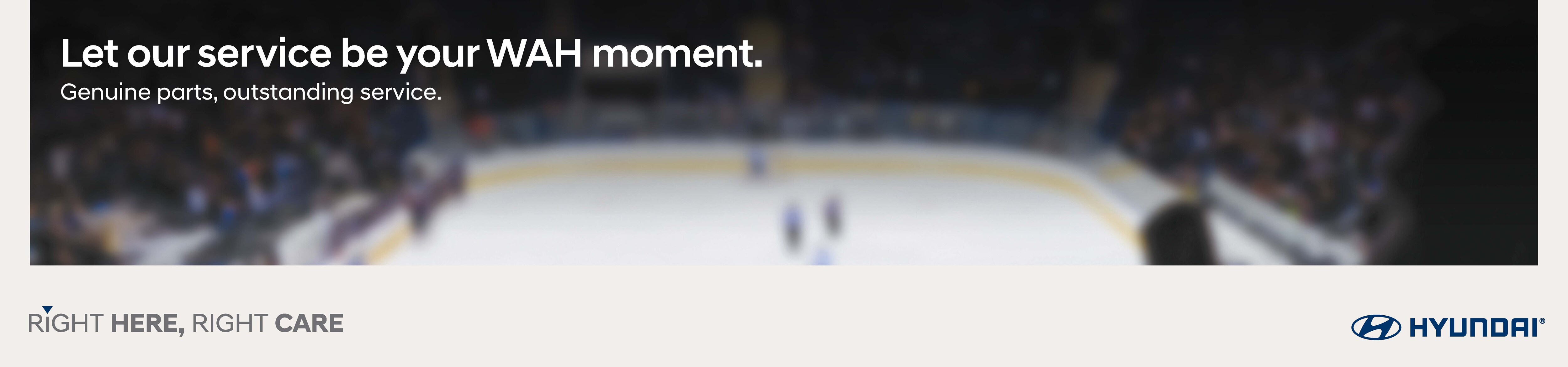 Let our service be your WAH moment.